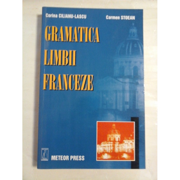   GRAMATICA  LIMBII  FRANCEZE -  Corina CILIANU-LASCU * Carmen STOEAN 